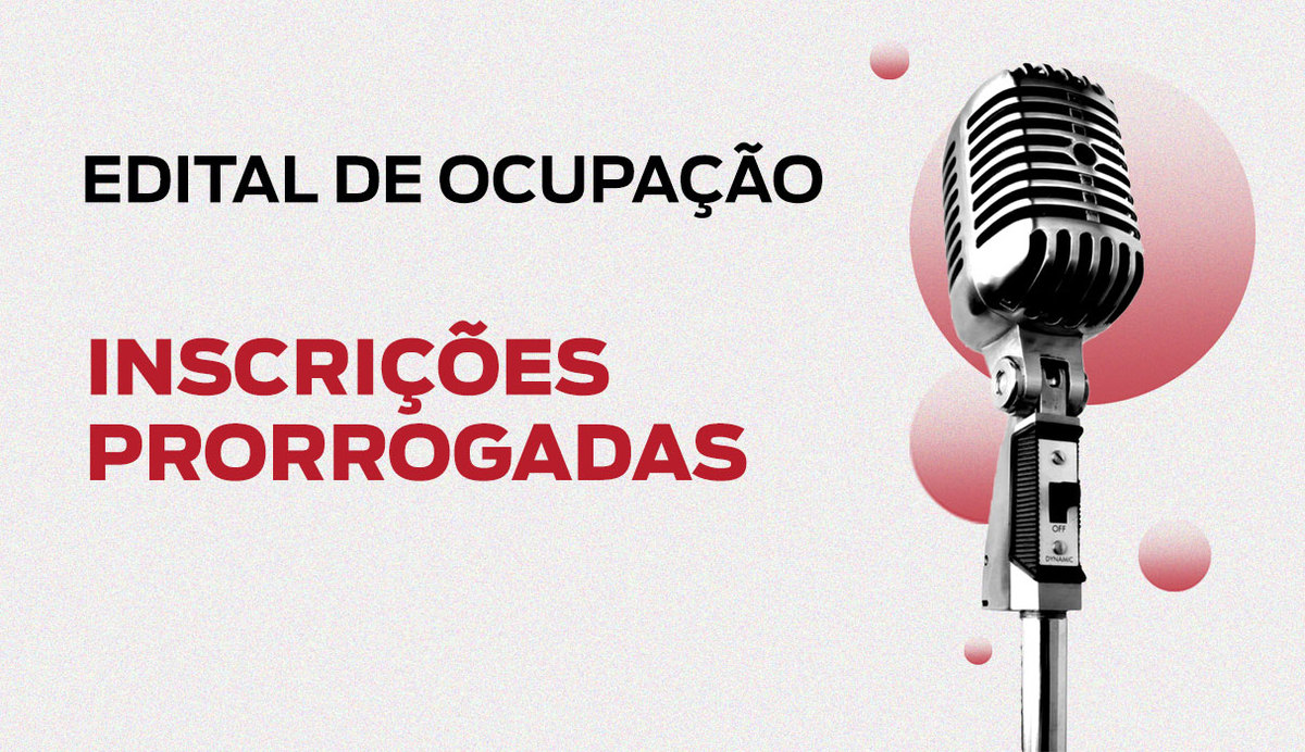 Edital de Ocupação. Inscrições Prorrogadas