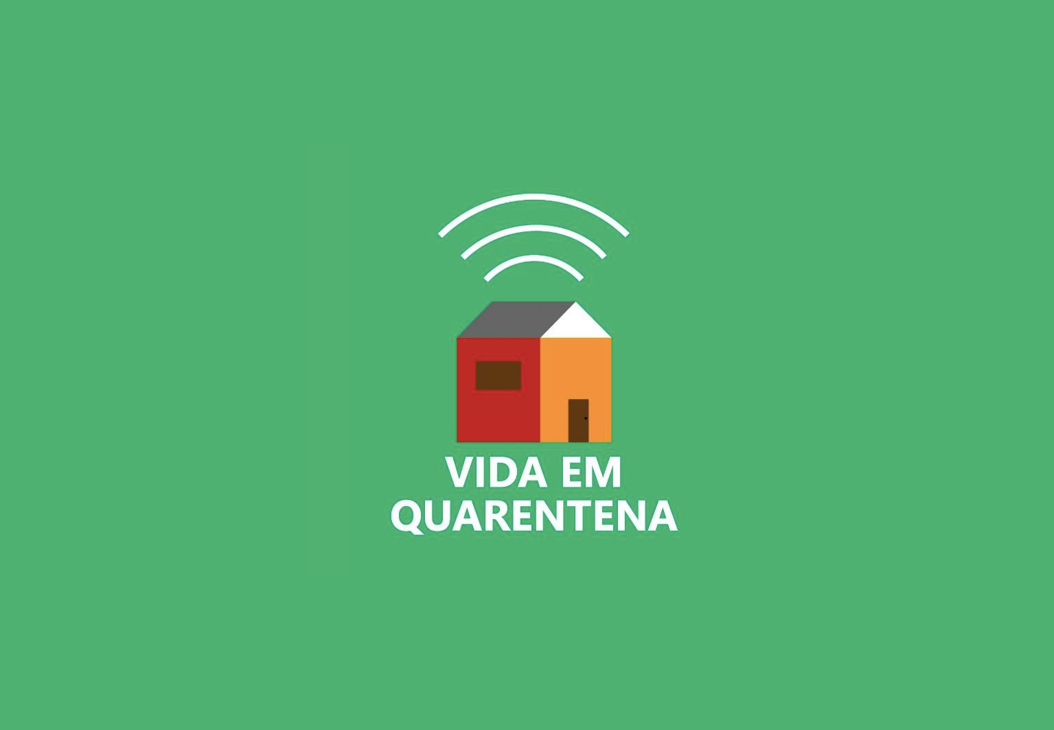 Desenho de uma casa com os dizeres: Vida em Quarentena. Fundo verde. 